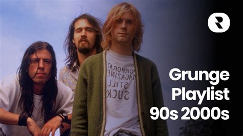 Grunge Playlist S S Old Grunge Songs To Listen To S And