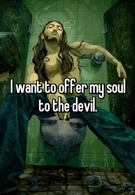 I Want To Offer My Soul To The Devil