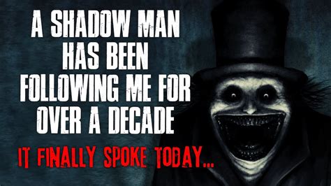 A Shadow Man Has Been Following Me For Over A Decade Today It Finally