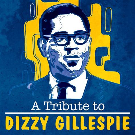 A Tribute To Dizzy Gillespie Compilation By Various Artists Spotify
