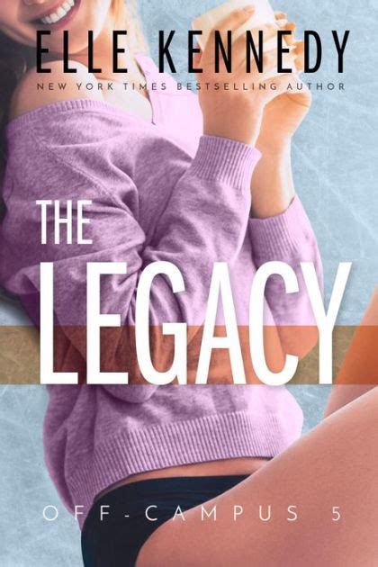 The Legacy Off Campus 5 By Elle Kennedy Nook Book Ebook