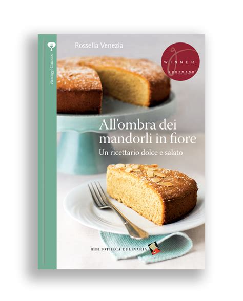 Allombra Dei Mandorli In Fiore Libro Di Venezia Rossella Bibliotheca Culinaria