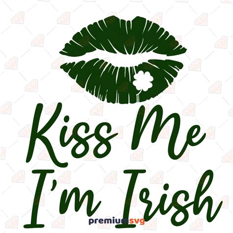 Kiss Me Im Irish Svg Irish For The Night Svg Cut Files Premiumsvg