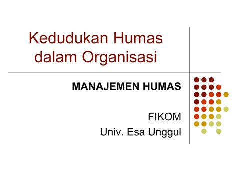 Dalam ha1 ini, eq boleh membantu pasukan kerja dalam menjana idea baru dan kreativiti serta menjadi. Kedudukan Humas dalam Organisasi