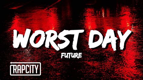 future worst day lyrics youtube