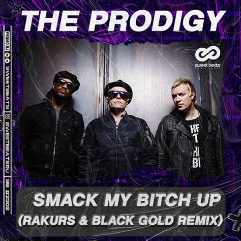 Stream The Prodigy Smack My Bitch Up RAKURS BLACK GOLD Remix By