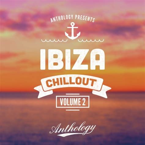 Anthology Ibiza Chillout Vol2 Wav Midi Freshstuff4you