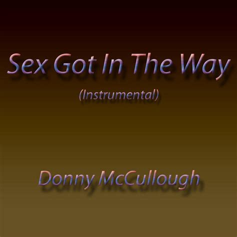 Sex Got In The Way Instrumental Single By Donny Mccullough Spotify
