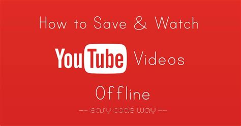 How To Save Youtube Videos Offline On Android And Iphone