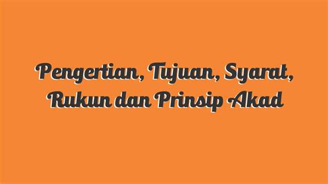 Pengertian Tujuan Syarat Rukun Dan Prinsip Akad Sanindo