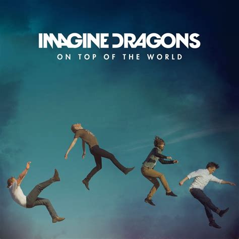 Imagine Dragons On Top Of The World Lyrics Genius Lyrics
