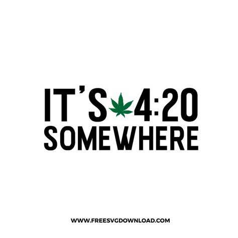 Its 420 Somewhere Free Svg And Png Weed Cut Files Free Svg Download
