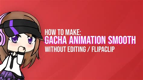 The Secret How To Make Gacha Animation Smooth Gacha Life Tutorial