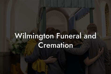 Wilmington Funeral And Cremation Eulogy Assistant