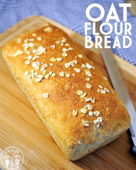 Oat Flour Bread Healthy Bread Delicious Bread Recipes