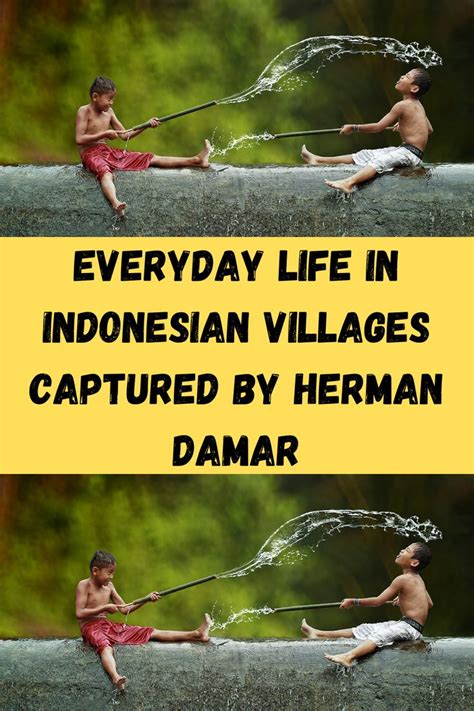 Everyday Life In Indonesian Villages Captured By Herman Damar In 2023 Village Photography