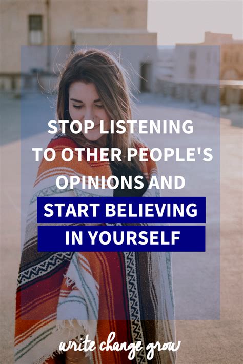 Stop Listening To Other Peoples Opinions And Start Believing In