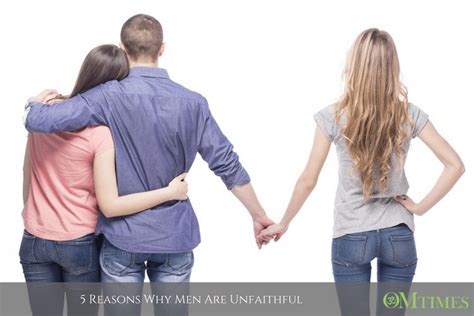 5 Reasons Why Men Are Unfaithful Omtimes Magazine