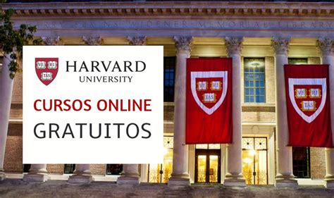 La Universidad De Harvard Ofrece Cursos Online Gratuitos