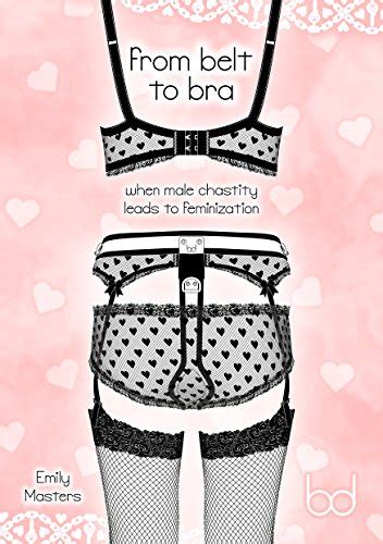 from belt to bra when male chastity leads to feminization ebook masters emily amazon ca books