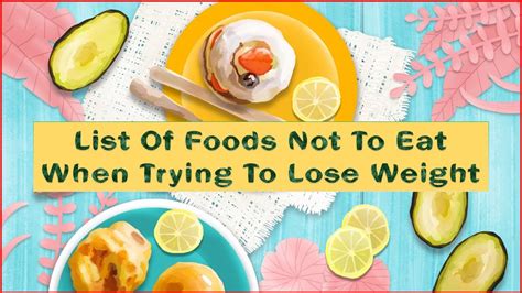 12 foods to avoid when trying to lose weight list of foods not to eat when trying to lose