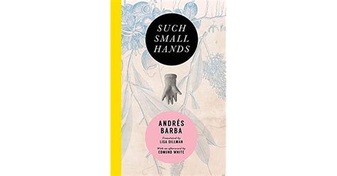 Such Small Hands By Andrés Barba
