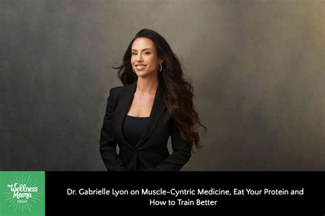 612 Dr Gabrielle Lyon On Muscle Cyntric Medicine Eat Your Protein