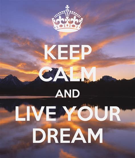 Keep Calm And Live Your Dream Poster Alisehp Keep Calm O Matic