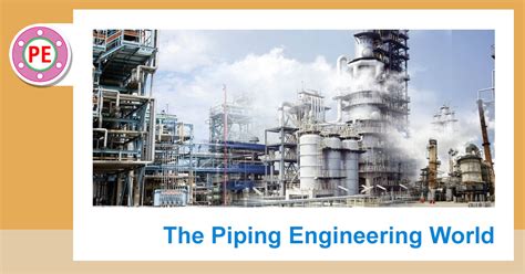 The Piping Engineering World Articles And Tools For The Piping Folks