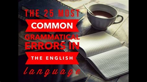 The 25 Most Common Grammatical Errors In The English Language
