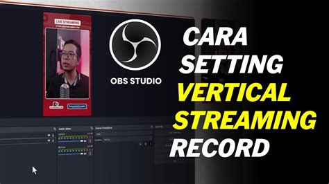 Cara Setting Live Streaming Portrait Vertical Video Di OBS Studio