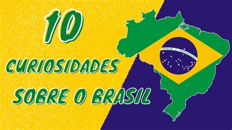 10 Curiosidades Sobre O Brasil Eterno Curioso Youtube
