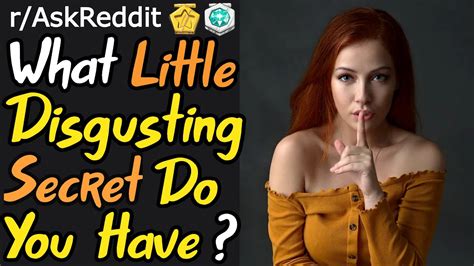 What Babe Disgusting Secret Do You Have R AskReddit Top Posts Reddit Stories Hilarious
