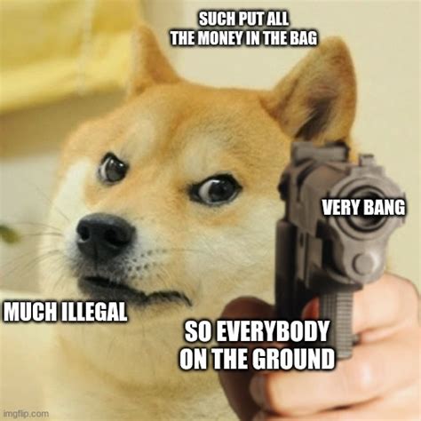 Doge Holding A Gun Memes Imgflip