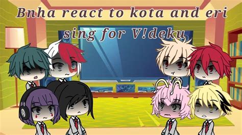 Bnha React To Kota And Eri Sing For Vdeku New Outro Youtube