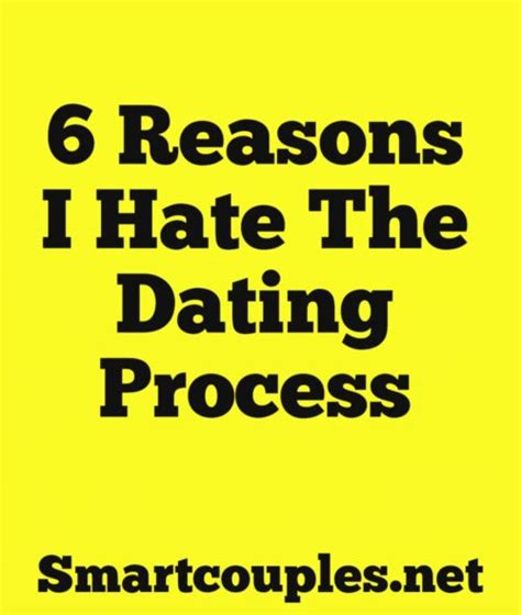6 reasons i hate the dating process 2024