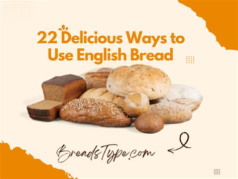22 Top And Delicious Ways To Use English Bread Types