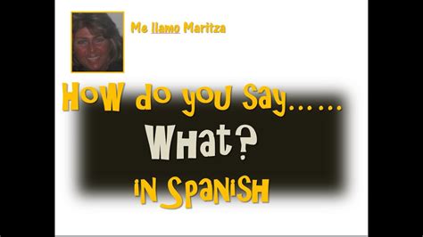 How Do You Say ‘what’ In Spanish Youtube