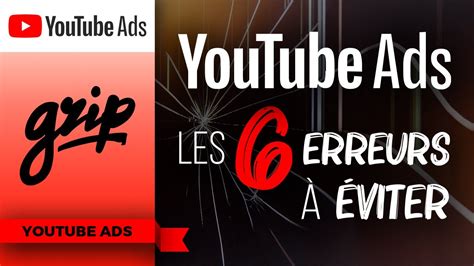 Youtube Ads Les 6 Erreurs à éviter Youtube
