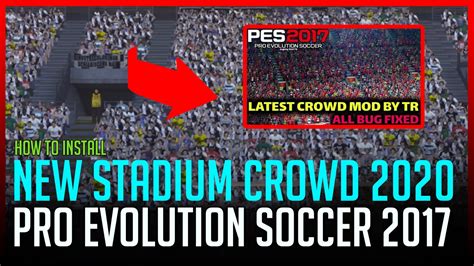 Pes 2017 New Stadium Crowd 2020 Remake By Tr Download Install On Pc