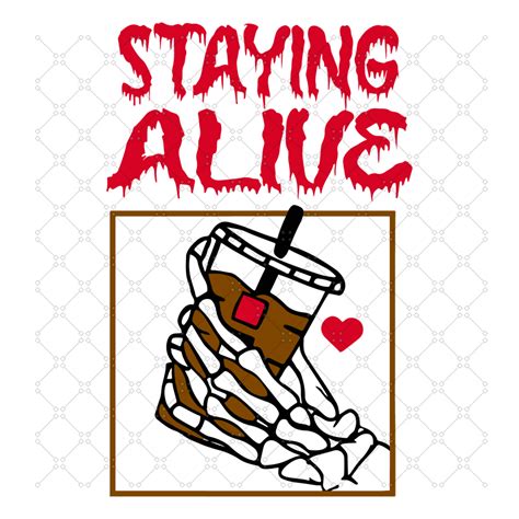 Staying Alive Svg Skeleton Coffee Svg Skull Svg Funny Hal Inspire