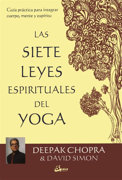 Las Siete Leyes Espirituales Del Yoga Guía Práctica Para Integrar