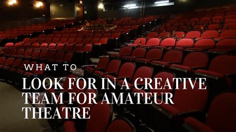 What To Look For In A Creative Team For Amateur Theatre Jack Northcott