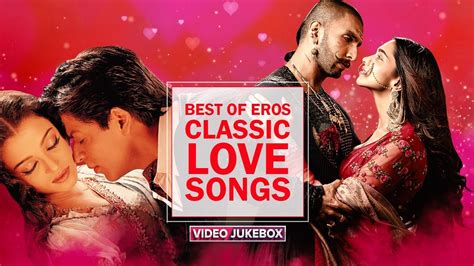 Best Of Eros Classic Love Songs Timeless Eros Hits Aishwarya SRK Madhuri Ranveer