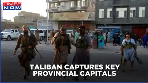 Taliban Captures Multiple Provincial Capitals In Afghanistan As Us Leaves