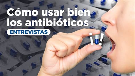 Entrevistas Sobre El Uso Prudente De Los Antibióticos Youtube