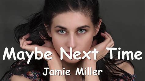 Jamie Miller Maybe Next Time Lyrics 💗♫ Youtube