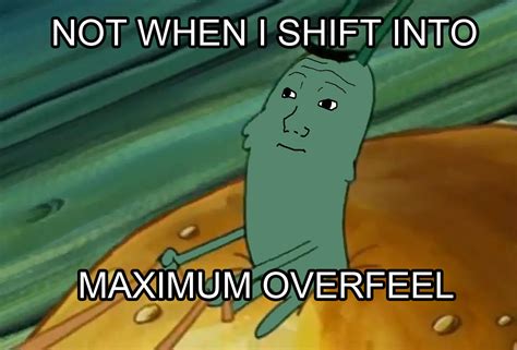 Image 301330 Not When I Shift Into Maximum Overdrive Know Your Meme