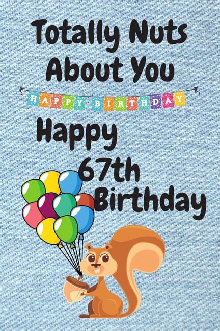 Totally Nuts About You Happy 67th Birthday Birthday Card 67 Years Old
