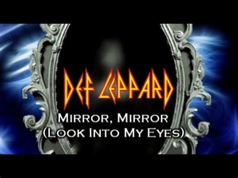 Look into my eyeslook into my eyes. Def Leppard - Mirror, Mirror (Look into my Eyes) (with ...
